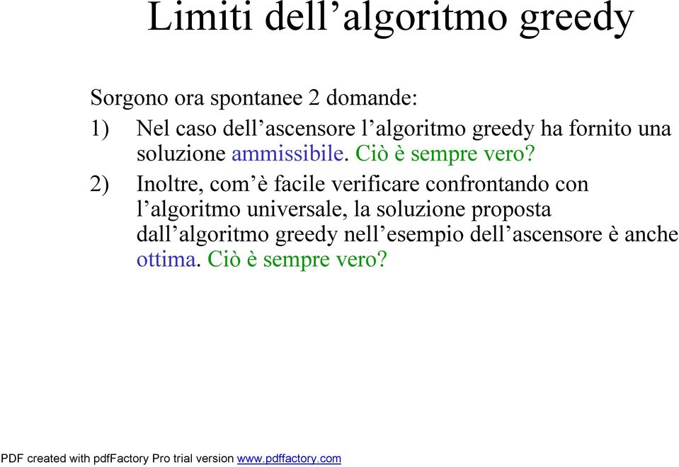 2) Inoltre, com èfacile verificare confrontando con l algoritmo universale, la