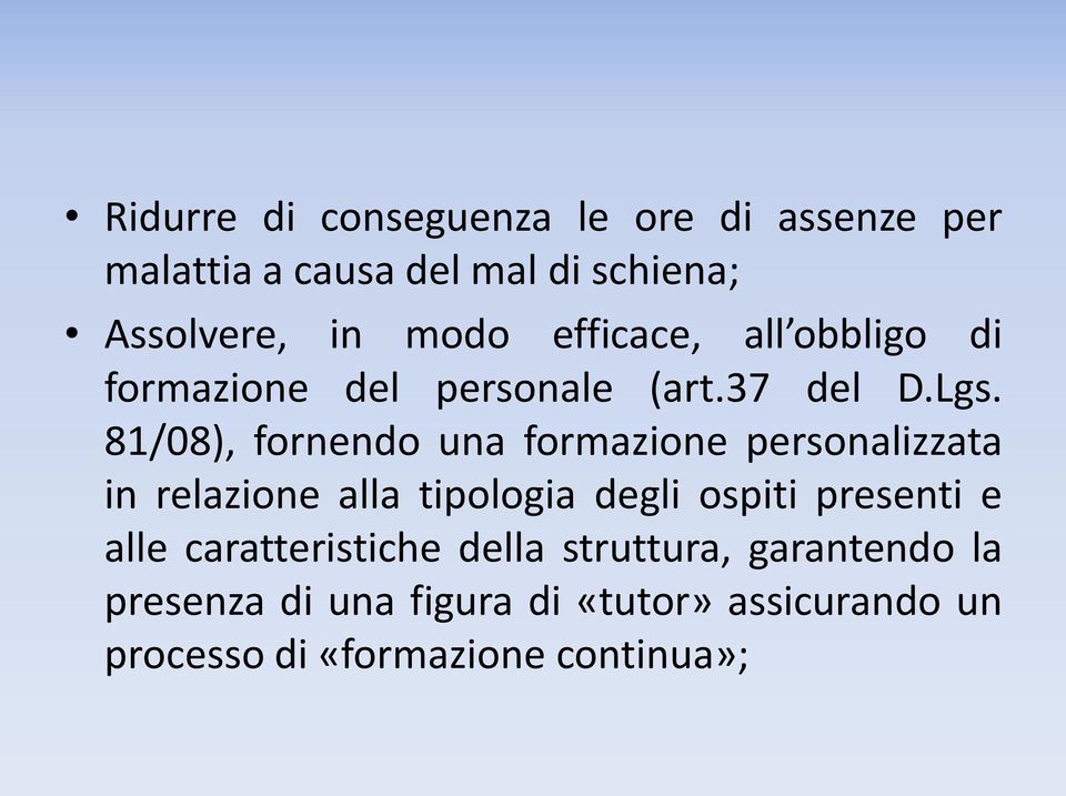 81/08), fornendo una formazione personalizzata in relazione alla tipologia degli ospiti presenti e