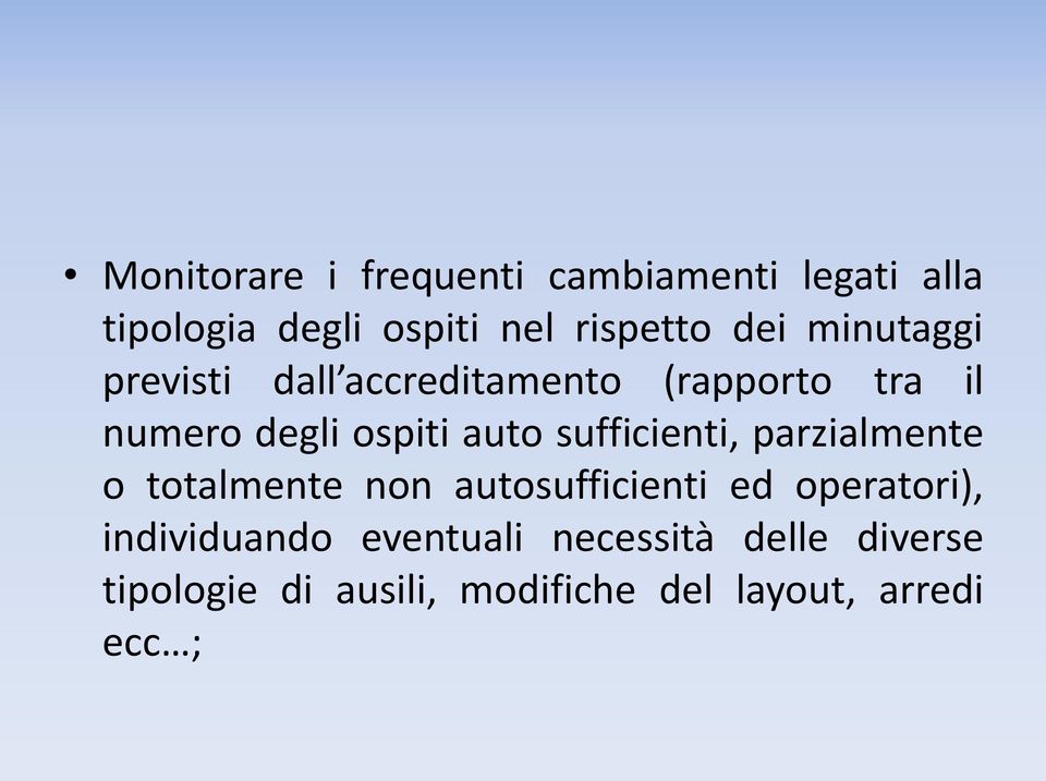 sufficienti, parzialmente o totalmente non autosufficienti ed operatori),