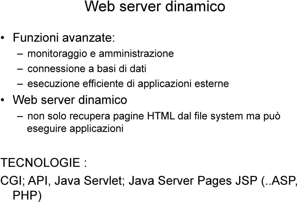 server dinamico non solo recupera pagine HTML dal file system ma può eseguire