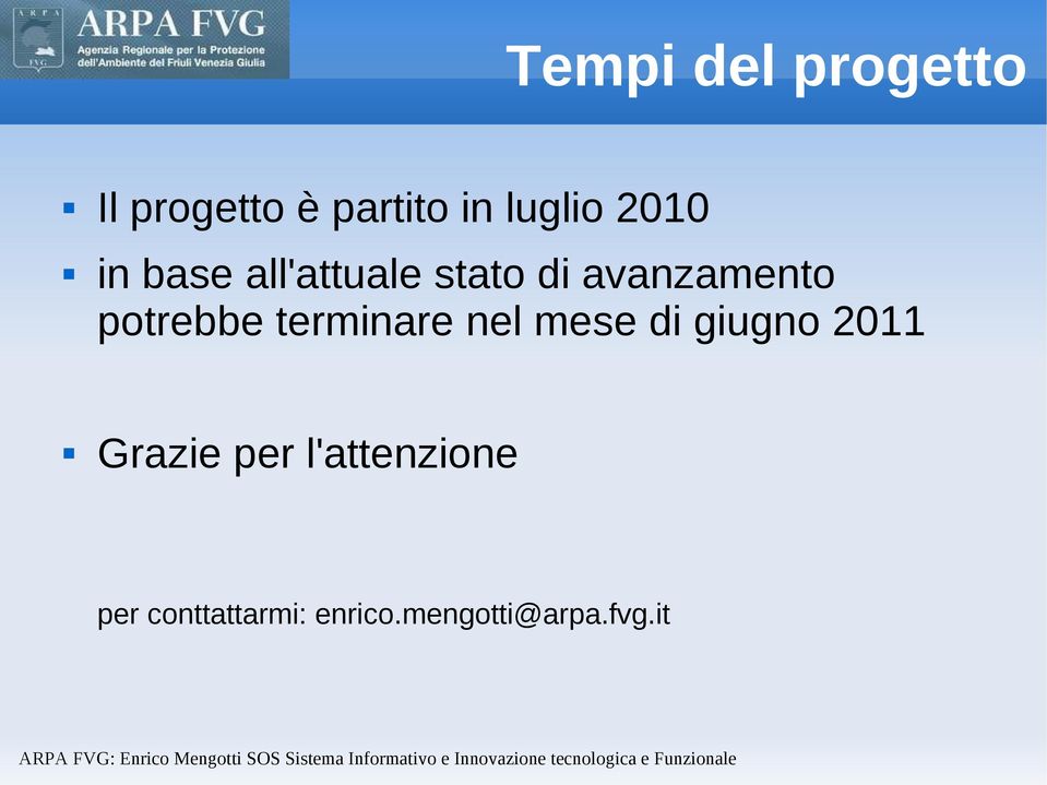 potrebbe terminare nel mese di giugno 2011 Grazie