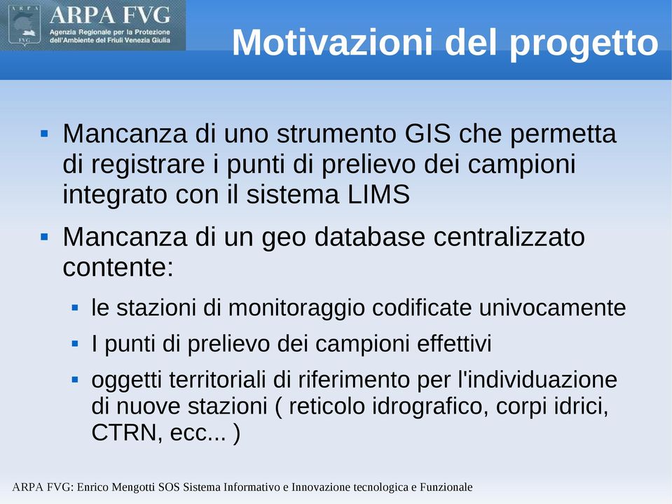 stazioni di monitoraggio codificate univocamente I punti di prelievo dei campioni effettivi oggetti