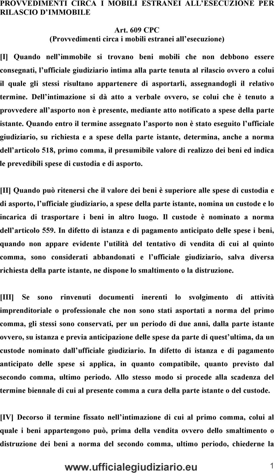 rilascio ovvero a colui il quale gli stessi risultano appartenere di asportarli, assegnandogli il relativo termine.