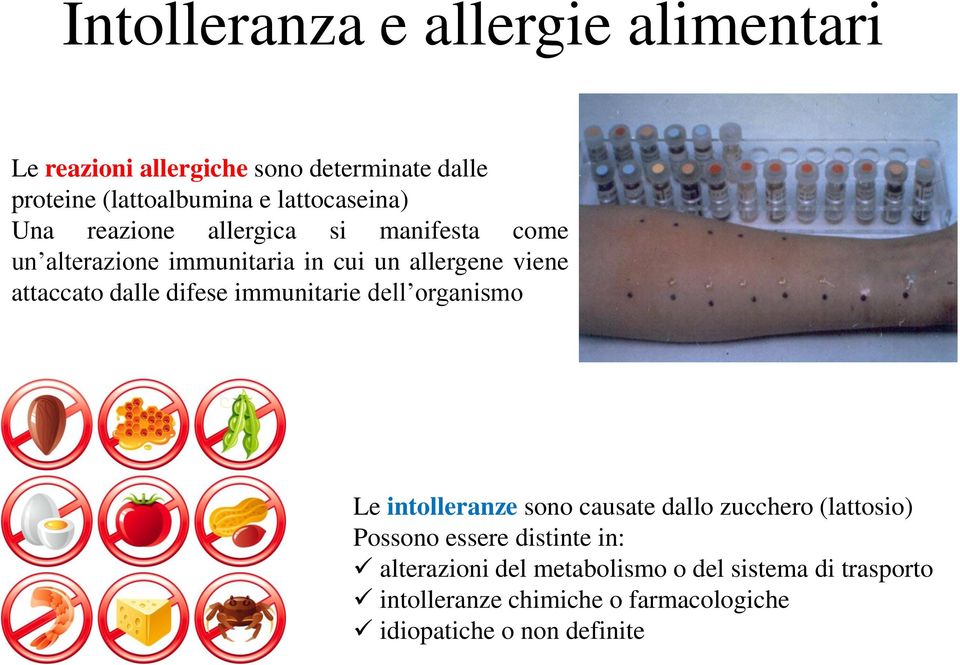 attaccato dalle difese immunitarie dell organismo Le intolleranze sono causate dallo zucchero (lattosio) Possono