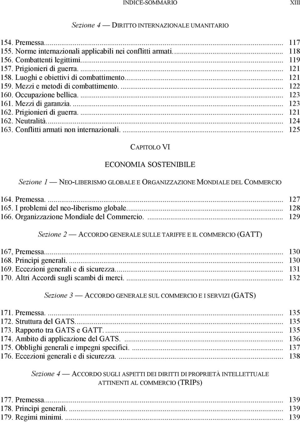 Prigionieri di guerra.... 121 162. Neutralità... 124 163. Conflitti armati non internazionali.