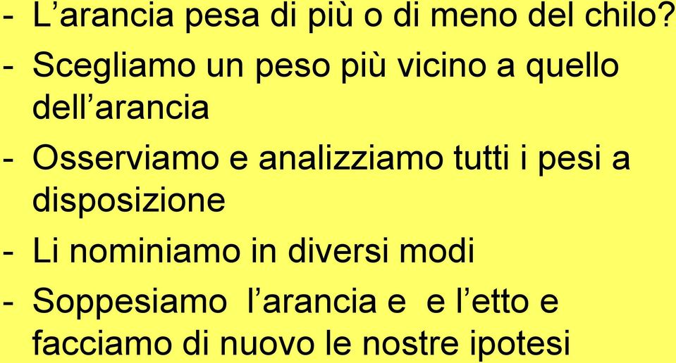 Osserviamo e analizziamo tutti i pesi a disposizione - Li