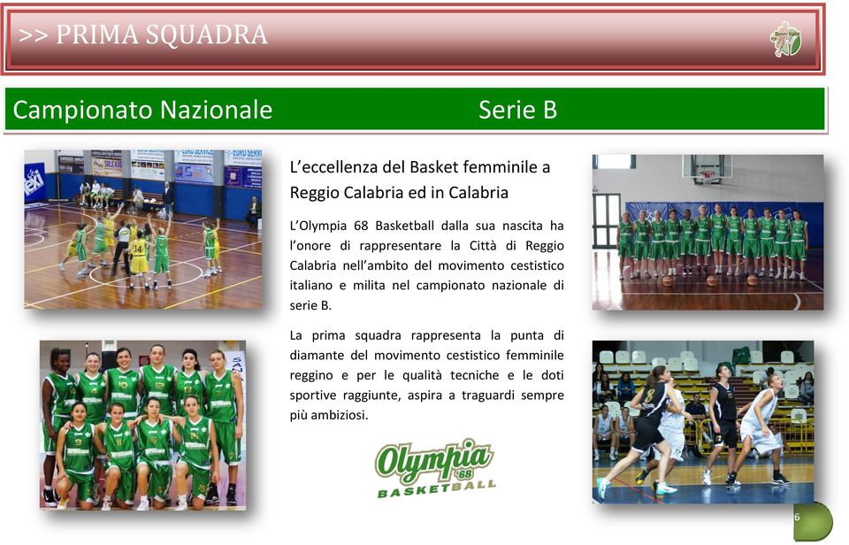 cestistico italiano e milita nel campionato nazionale di serie B.