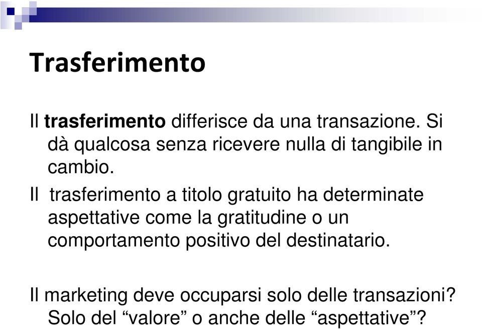 Il trasferimento a titolo gratuito ha determinate aspettative come la gratitudine o