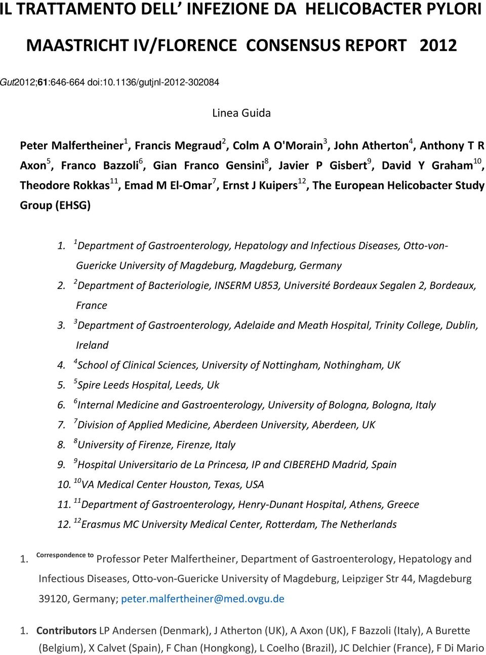 David Y Graham 10, Theodore Rokkas 11, Emad M El-Omar 7, Ernst J Kuipers 12, The European Helicobacter Study Group (EHSG) 1.