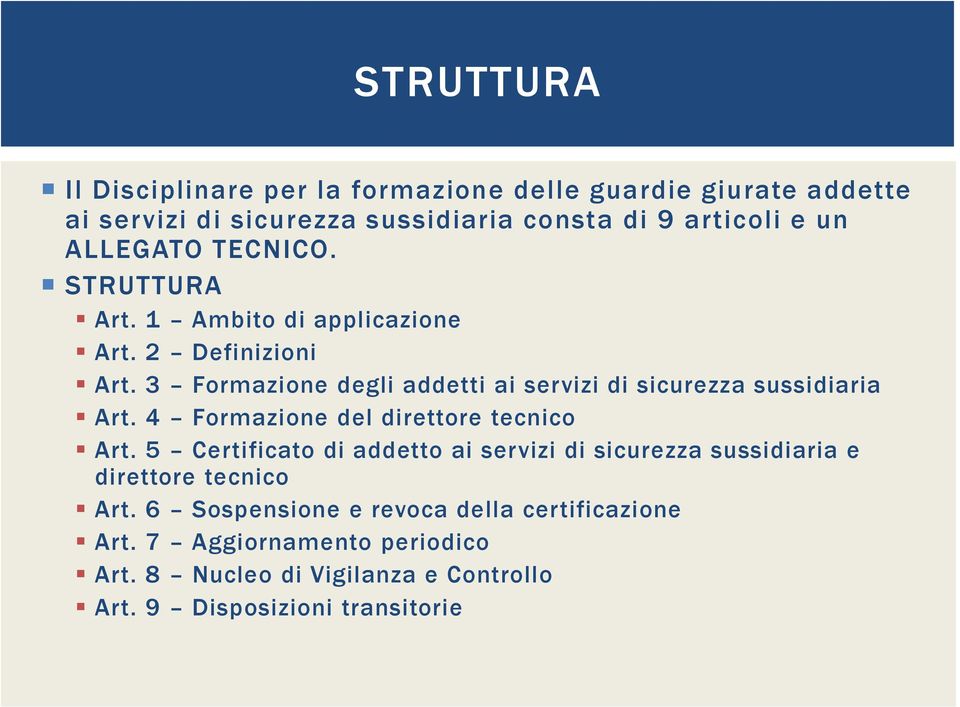 3 Formazione degli addetti ai servizi di sicurezza sussidiaria Art. 4 Formazione del direttore tecnico Art.