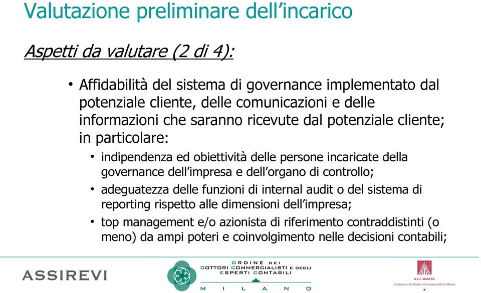 incaricate della governance dell impresa e dell organo di controllo; adeguatezza delle funzioni di internal audit o del sistema di reporting