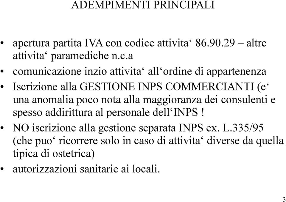 Iscrizione alla GESTIONE INPS COMMERCIANTI (e una anomalia poco nota alla maggioranza dei consulenti e spesso