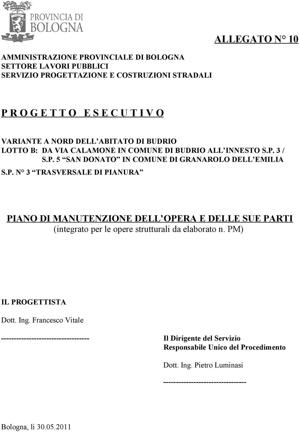 3 / S.P. 5 SAN DONATO IN COMUNE DI GRANAROLO DELL EMILIA S.P. N 3 TRASVERSALE DI PIANURA PIANO DI MANUTENZIONE DELL OPERA E DELLE SUE PARTI (integrato per le opere strutturali da elaborato n.
