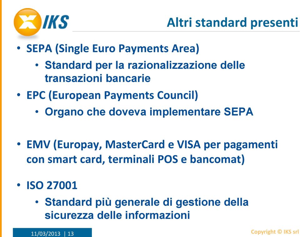 SEPA EMV (Europay, MasterCard e VISA per pagamenti con smart card, terminali POS e