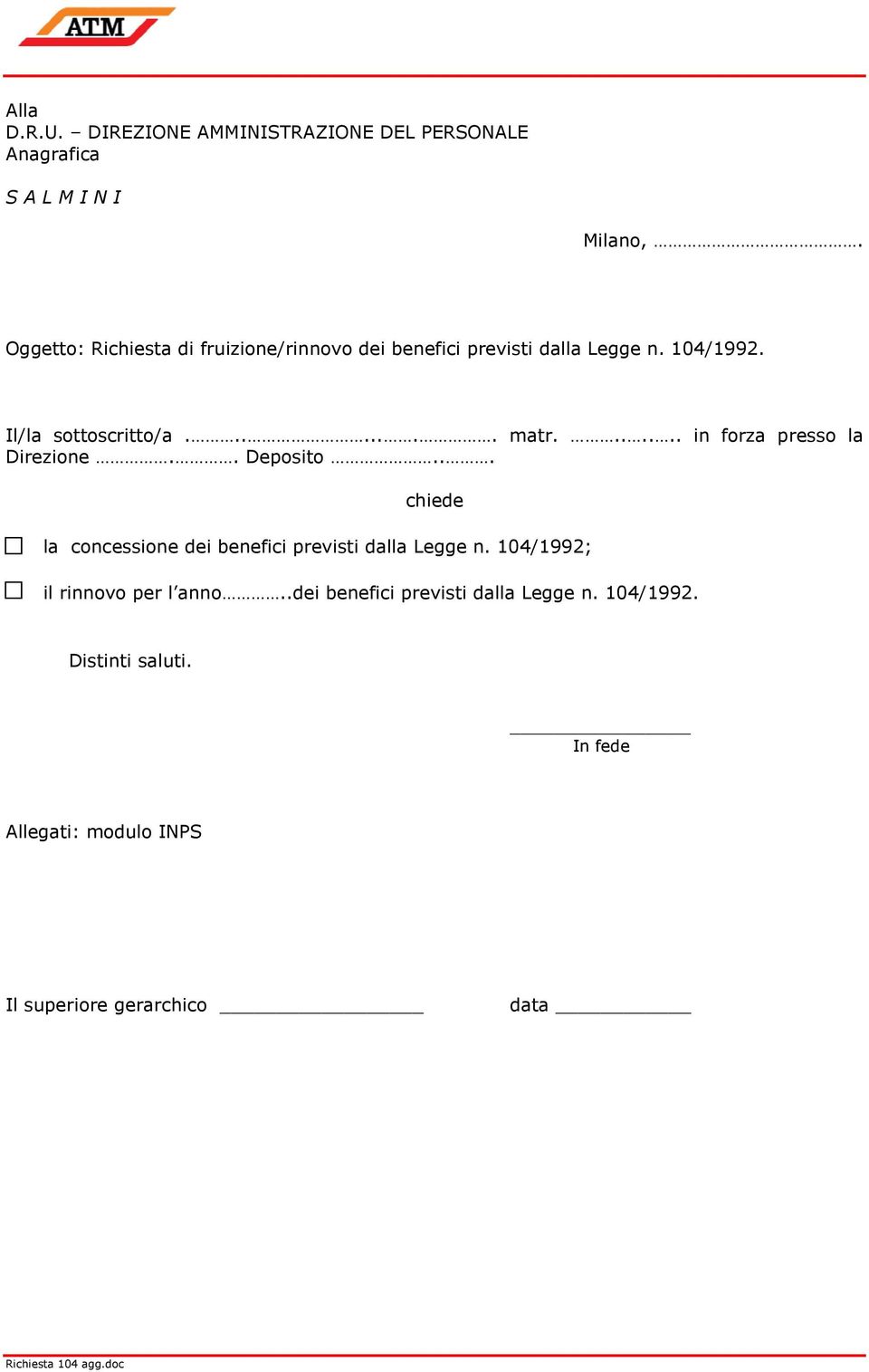 .. chiede la concessione dei benefici previsti dalla Legge n. 104/1992; il rinnovo per l anno.