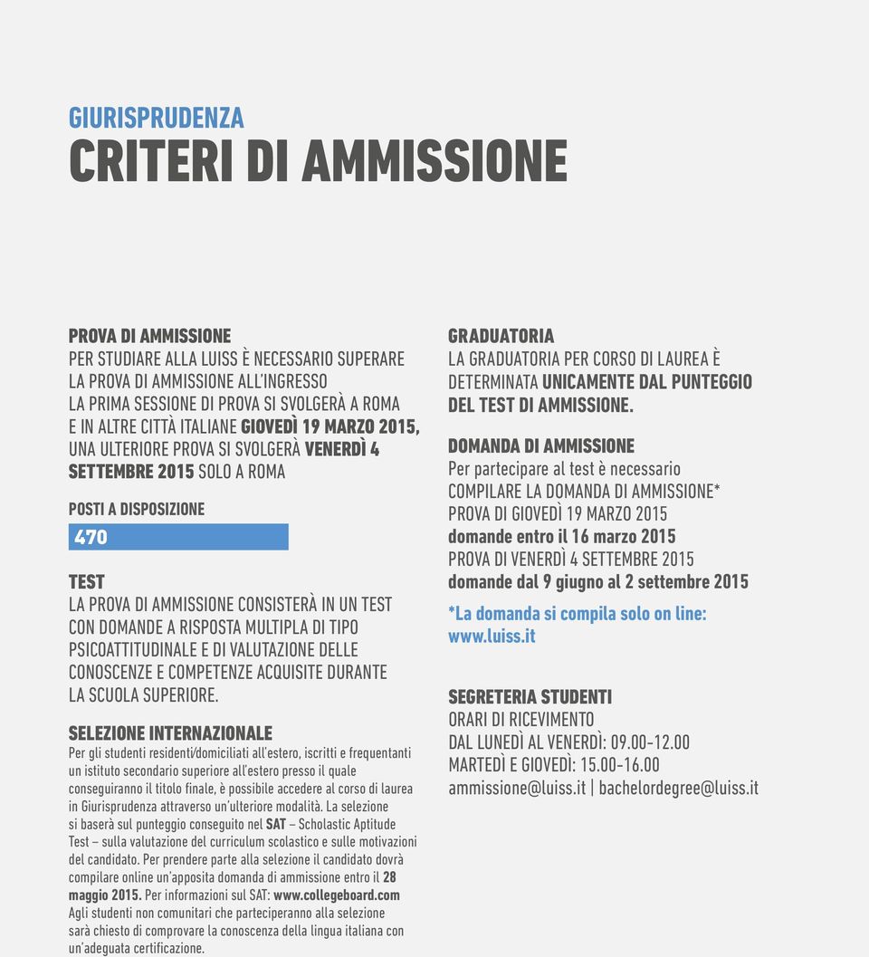 MULTIPLA DI TIPO PSICOATTITUDINALE E DI VALUTAZIONE DELLE CONOSCENZE E COMPETENZE ACQUISITE DURANTE LA SCUOLA SUPERIORE.