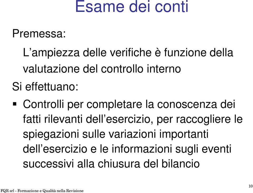 fatti rilevanti dell esercizio, per raccogliere le spiegazioni sulle variazioni