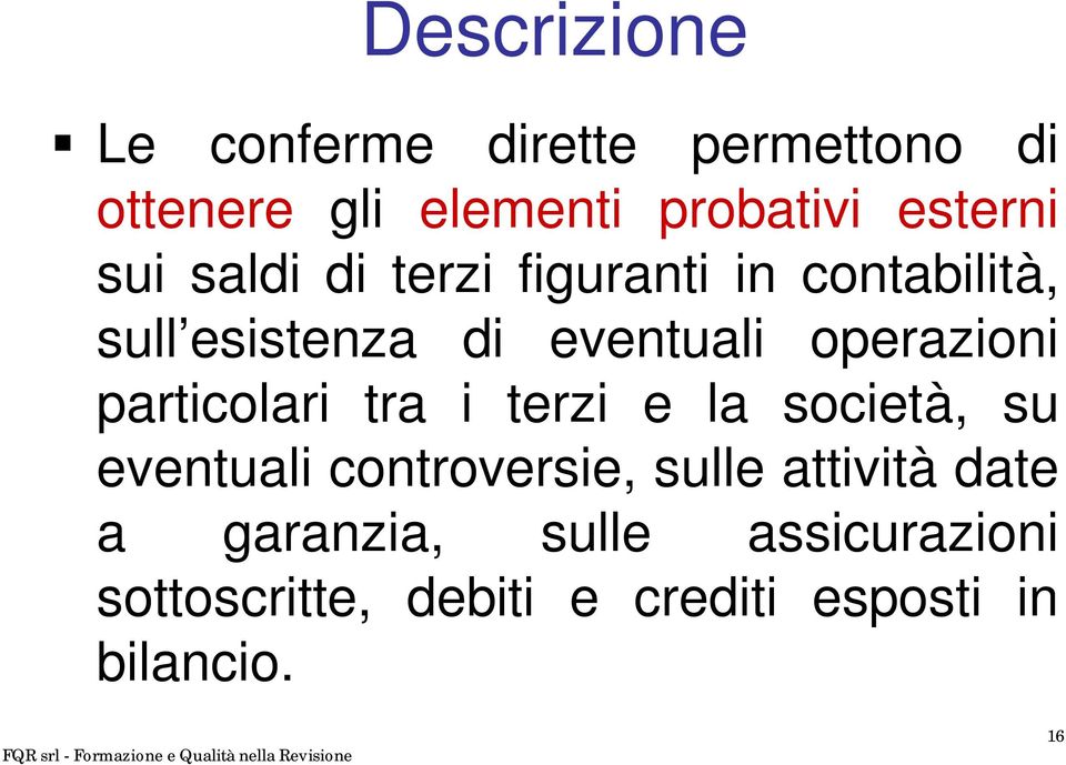 particolari tra i terzi e la società, su eventuali controversie, sulle attività date