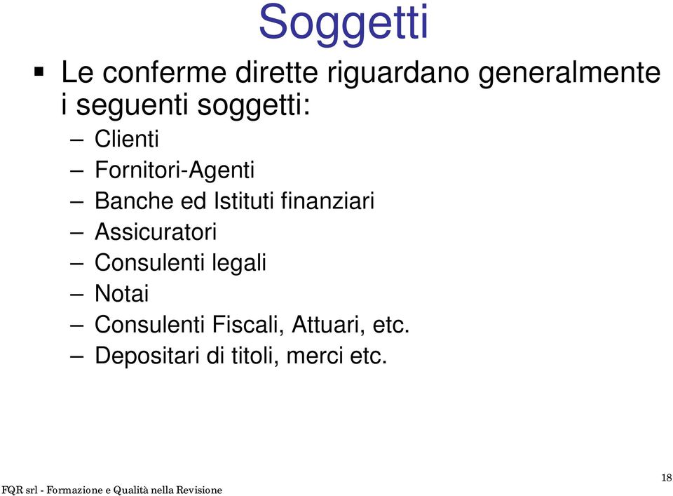 Istituti finanziari Assicuratori Consulenti legali Notai