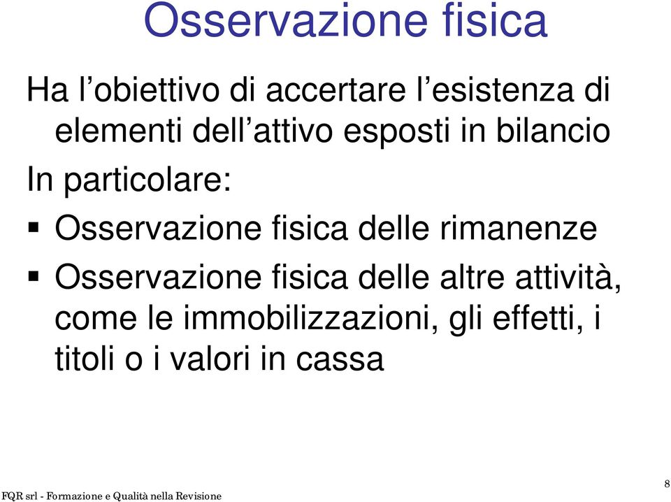 Osservazione fisica delle rimanenze Osservazione fisica delle