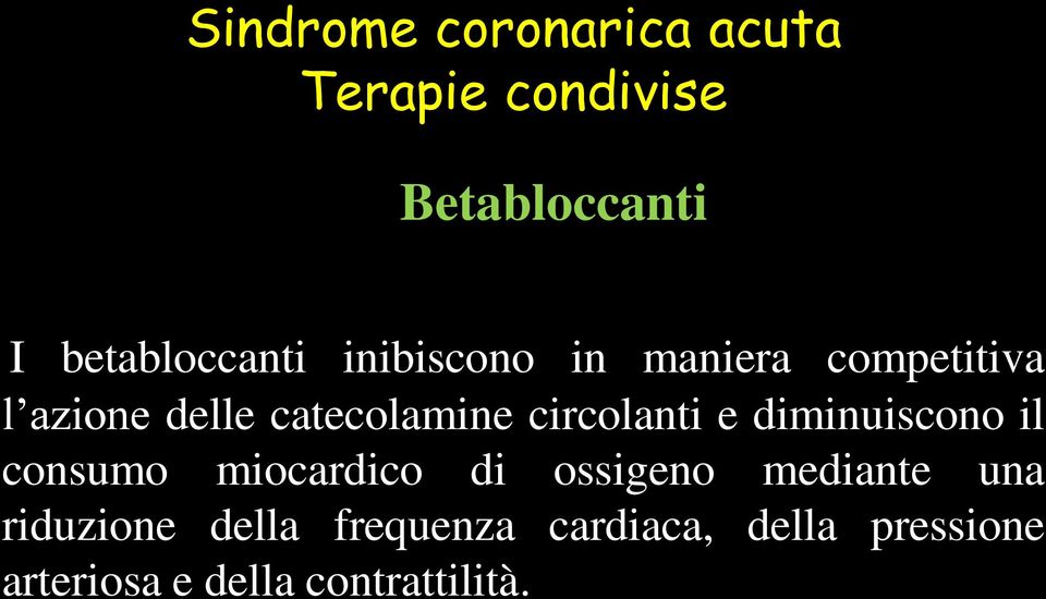 e diminuiscono il consumo miocardico di ossigeno mediante una riduzione