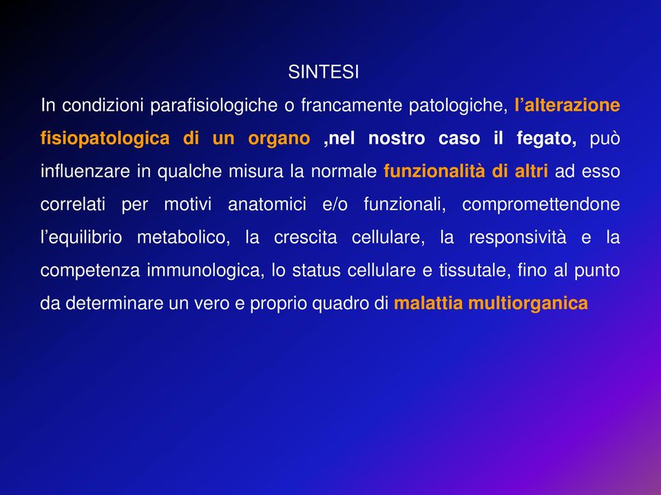 anatomici e/o funzionali, compromettendone l equilibrio metabolico, la crescita cellulare, la responsività e la