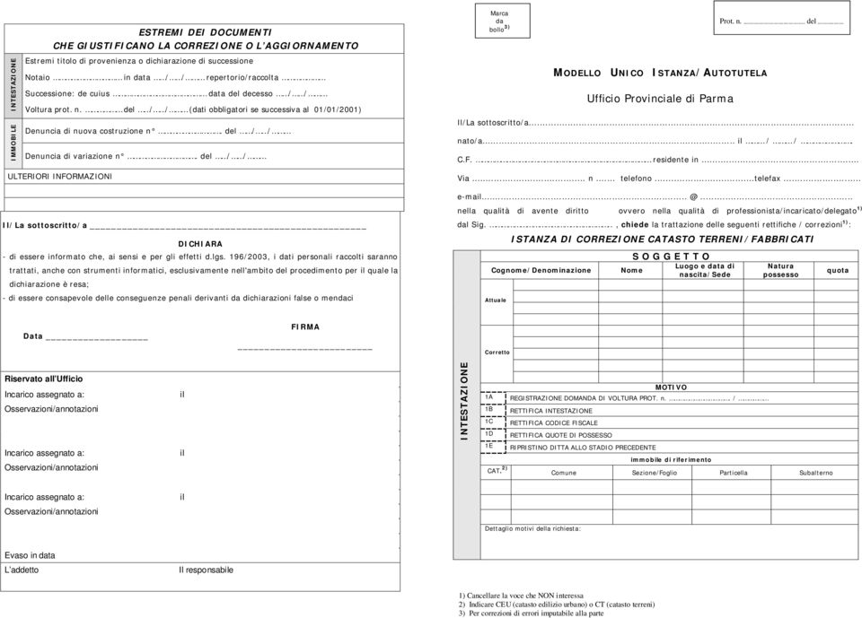 del / / Marca da bollo 3) MODELLO UNICO ISTANZA/AUTOTUTELA Ufficio Provinciale di Parma Prot. n. ------------------------------------- del ---------------- Il/La sottoscritto/a... nato/a... il / /. C.