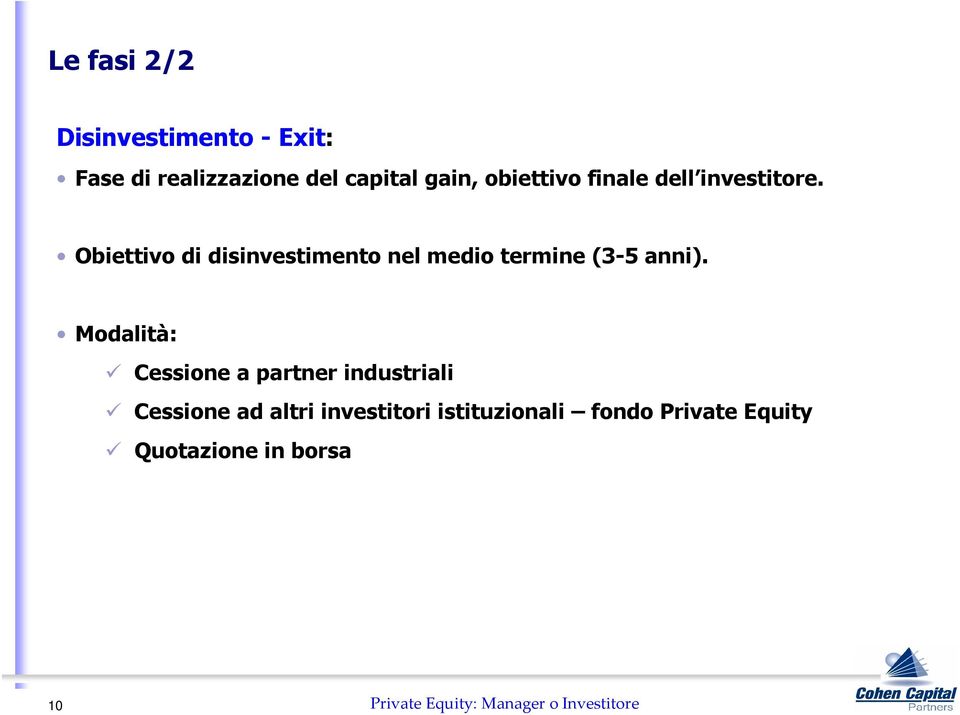 Obiettivo di disinvestimento nel medio termine (3-5 anni).