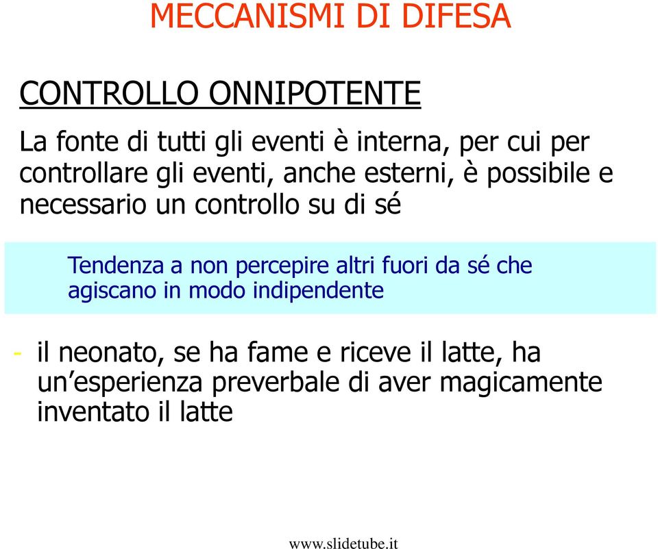 Tendenza a non percepire altri fuori da sé che agiscano in modo indipendente - il neonato,