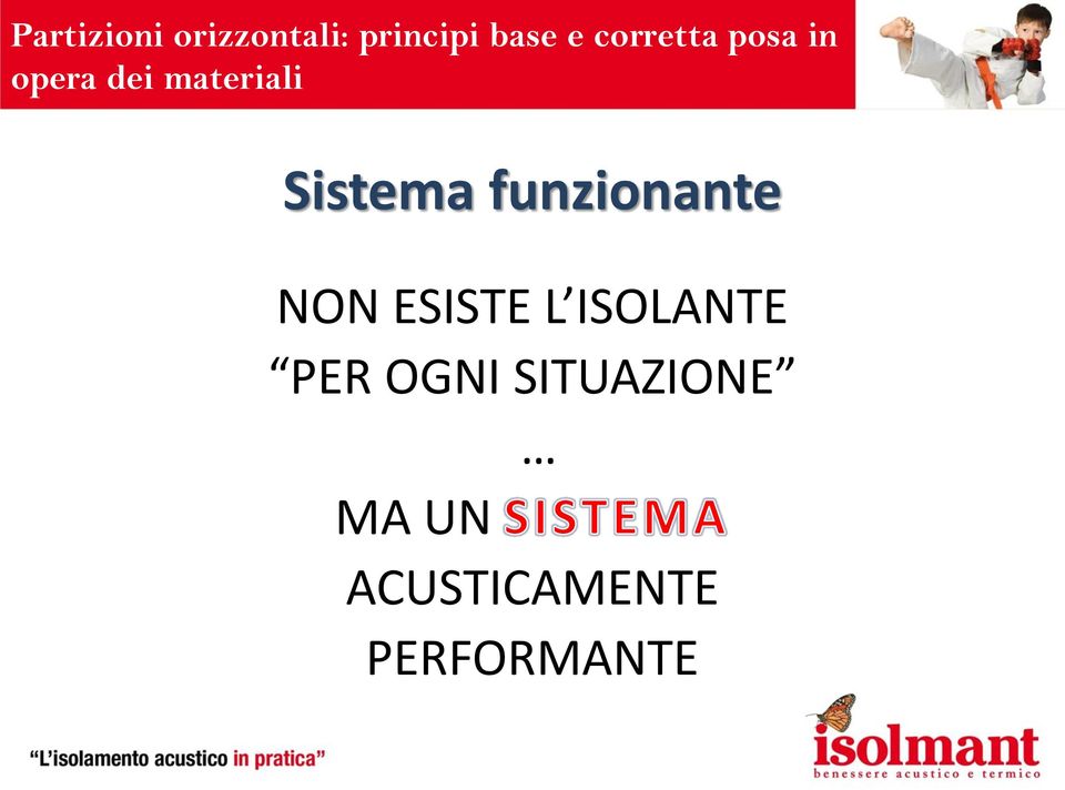 Sistema funzionante NON ESISTE L ISOLANTE