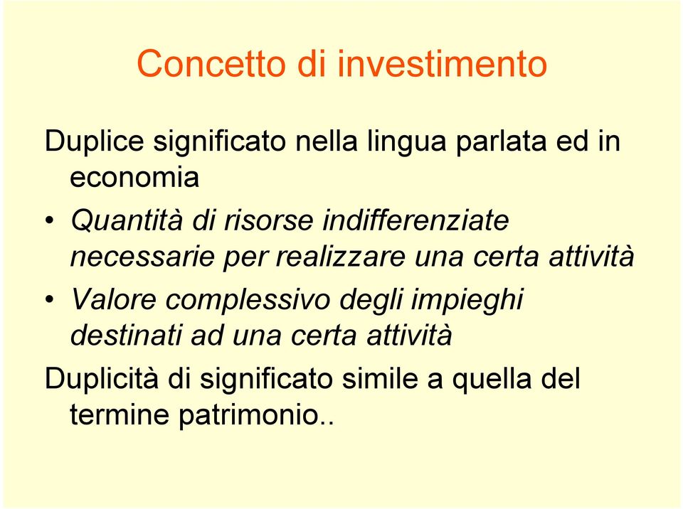 una certa attività Valore complessivo degli impieghi destinati ad una