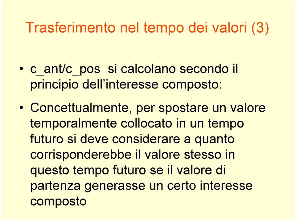 collocato in un tempo futuro si deve considerare a quanto corrisponderebbe il valore