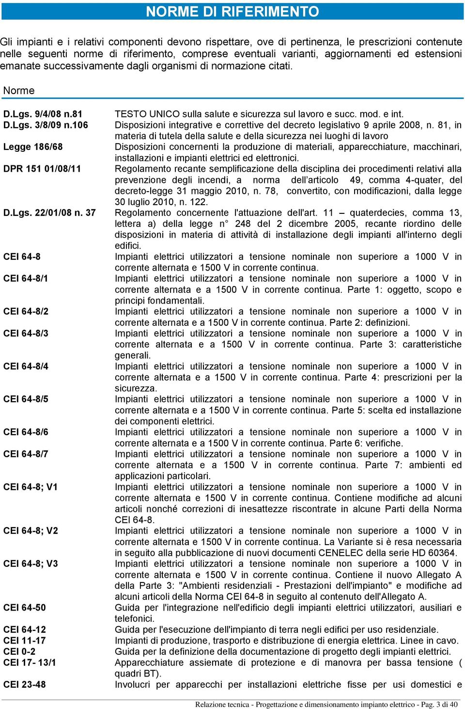 106 Legge 186/68 DPR 151 01/08/11 TESTO UNICO sulla salute e sicurezza sul lavoro e succ. mod. e int. Disposizioni integrative e correttive del decreto legislativo 9 aprile 2008, n.