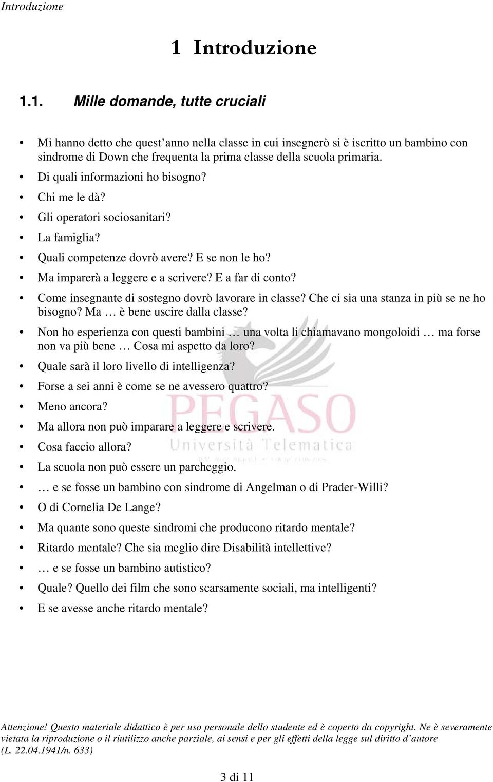 Come insegnante di sostegno dovrò lavorare in classe? Che ci sia una stanza in più se ne ho bisogno? Ma è bene uscire dalla classe?