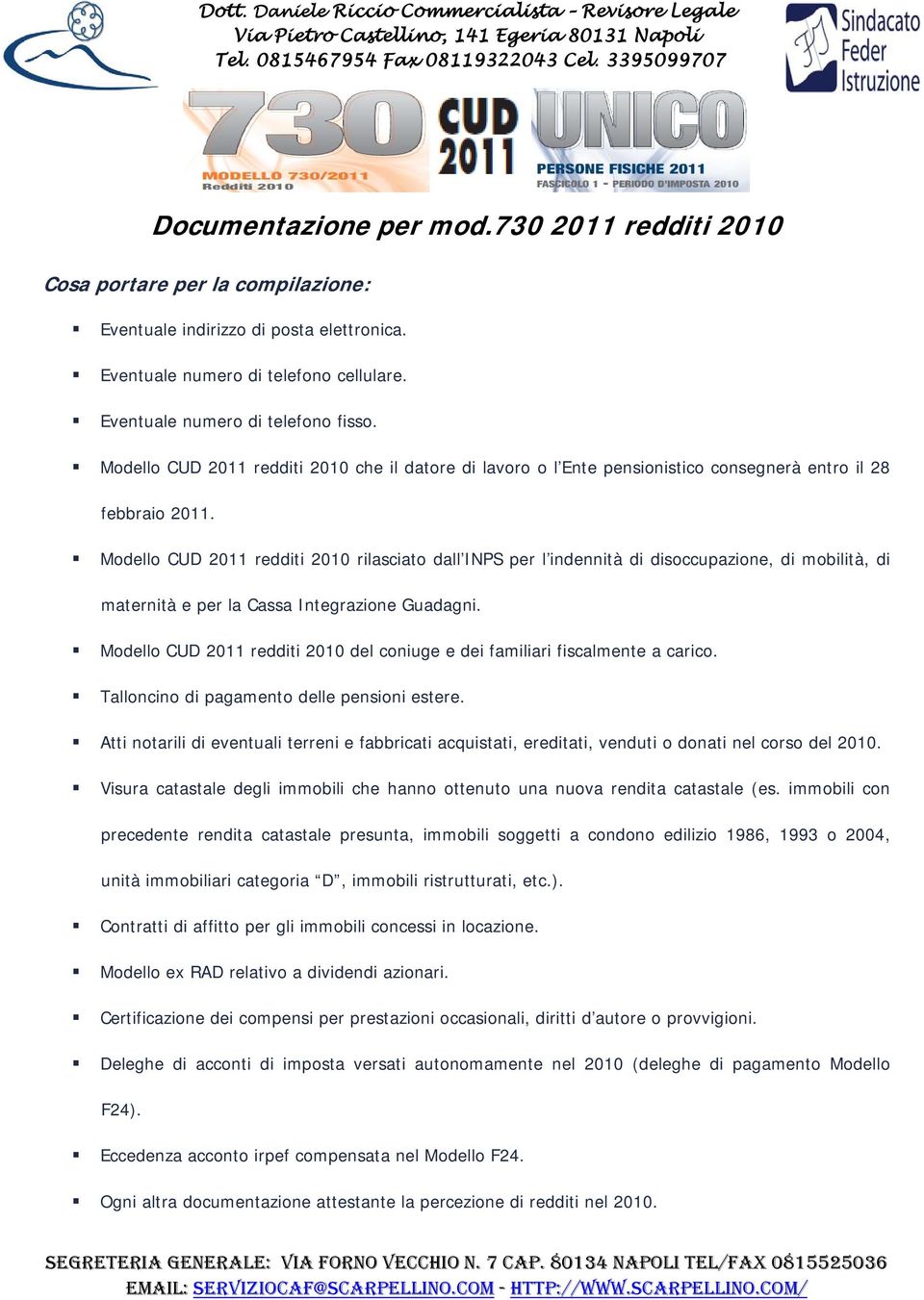 Modello CUD 2011 redditi 2010 rilasciato dall INPS per l indennità di disoccupazione, di mobilità, di maternità e per la Cassa Integrazione Guadagni.