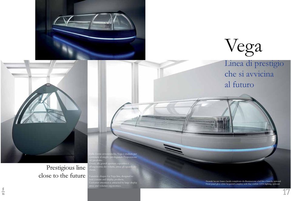 Futuristic shapes for Vega line, designed to best contain and display products. Customer attention is attracted by large display areas and volumes ergonomics.