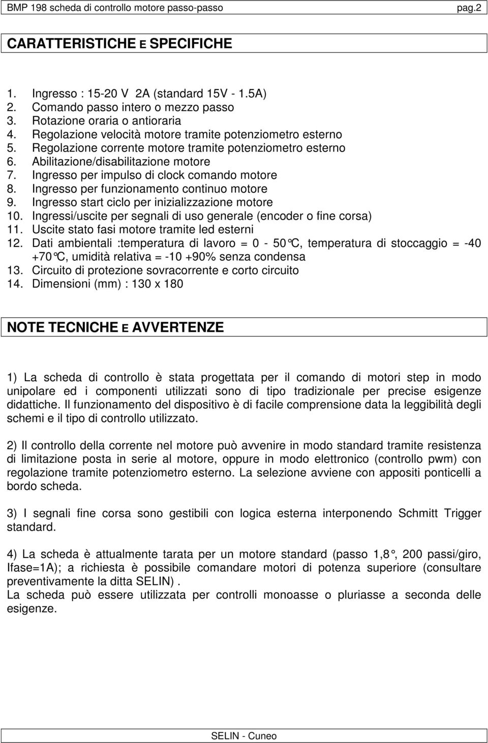 Ingresso per impulso di clock comando motore 8. Ingresso per funzionamento continuo motore 9. Ingresso start ciclo per inizializzazione motore 10.