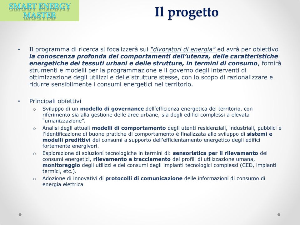 scopo di razionalizzare e ridurre sensibilmente i consumi energetici nel territorio.