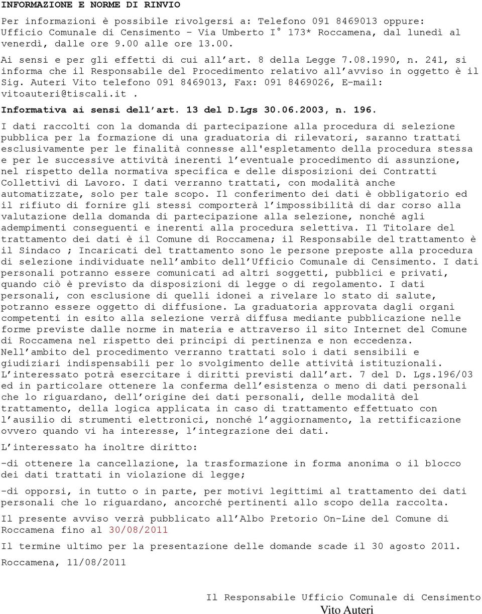 Auteri Vito telefono 091 8469013, Fax: 091 8469026, E-mail: vitoauteri@tiscali.it. Informativa ai sensi dell art. 13 del D.Lgs 30.06.2003, n. 196.