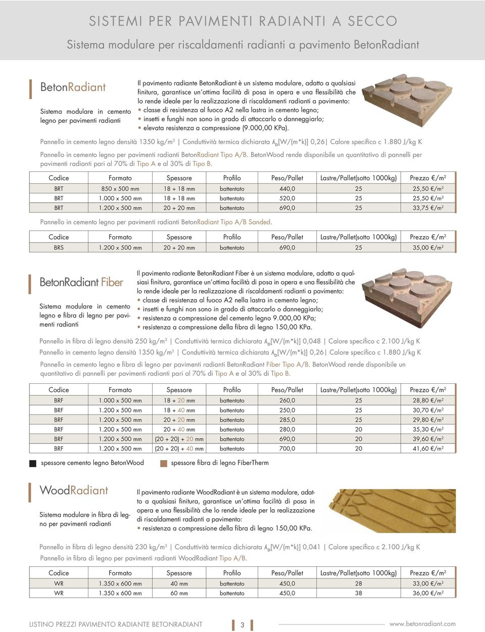 resistenza a compressione (9.000,00 KPa). Pannello in cemento legno per pavimenti radianti BetonRadiant Tipo A/B.