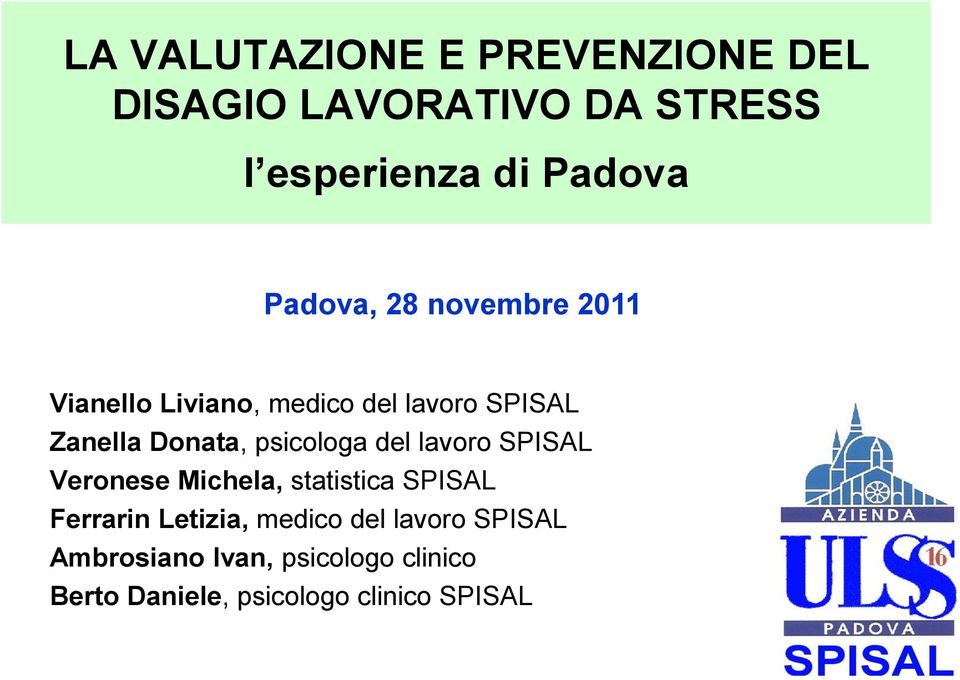 psicologa del lavoro SPISAL Veronese Michela, statistica SPISAL Ferrarin Letizia,