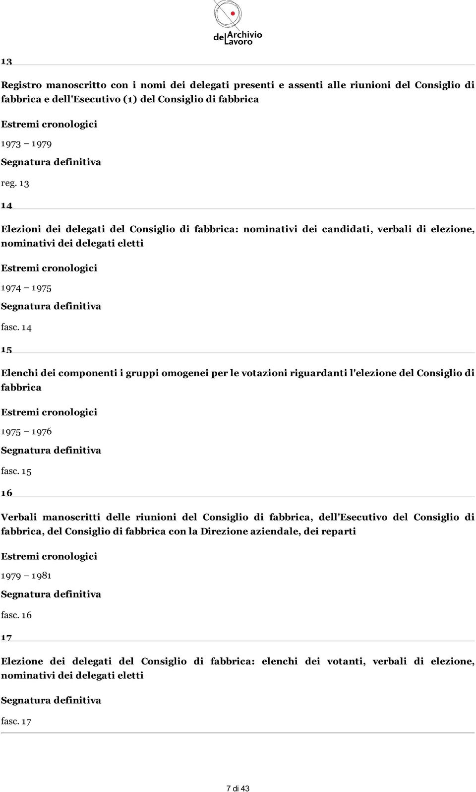 14 15 Elenchi dei componenti i gruppi omogenei per le votazioni riguardanti l'elezione del Consiglio di fabbrica 1975 1976 fasc.