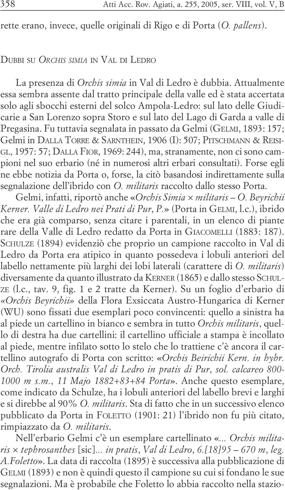 sopra Storo e sul lato del Lago di Garda a valle di Pregasina Fu tuttavia segnalata in passato da Gelmi (GELMI, 1893: 157; Gelmi in DALLA TORRE & SARNTHEIN, 1906 (I): 507; PITSCHMANN & REISI- GL,