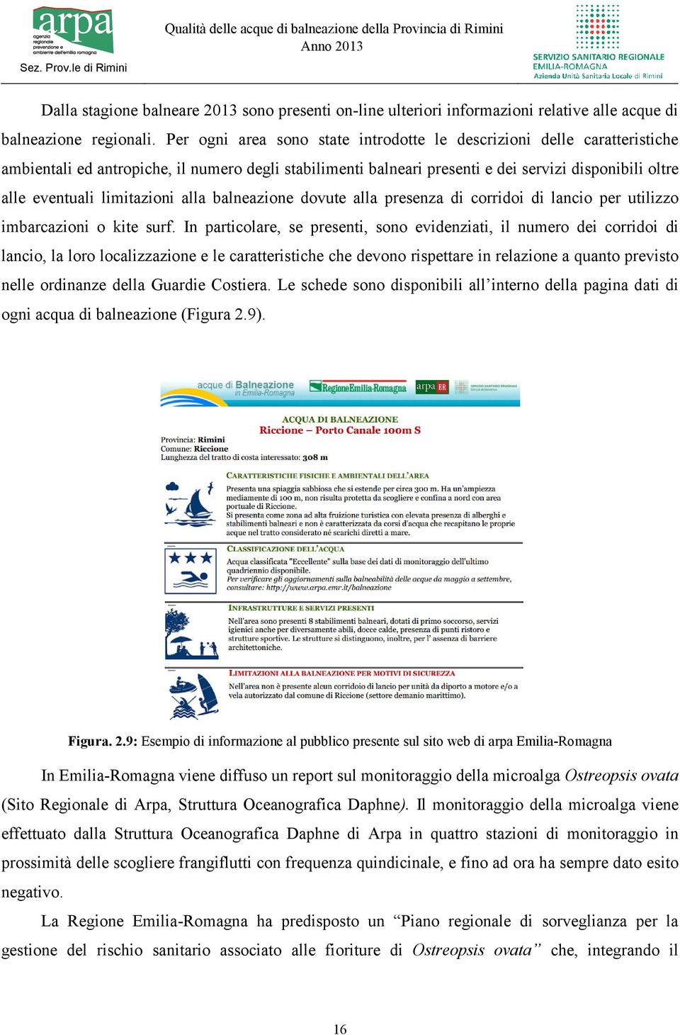 limitazioni alla balneazione dovute alla presenza di corridoi di lancio per utilizzo imbarcazioni o kite surf.