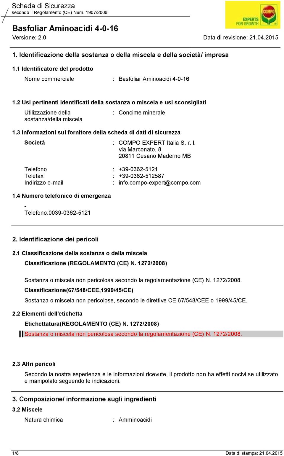 3 Informazioni sul fornitore della scheda di dati di sicurezza Società : COMPO EXPERT Italia S. r. l.