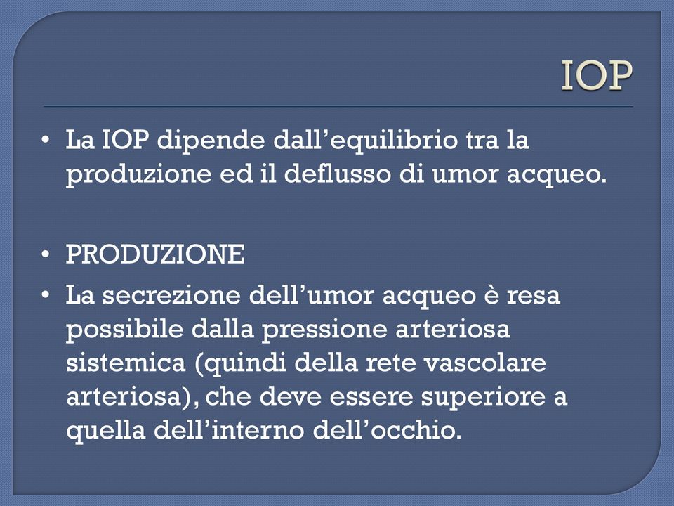 PRODUZIONE La secrezione dell umor acqueo è resa possibile dalla