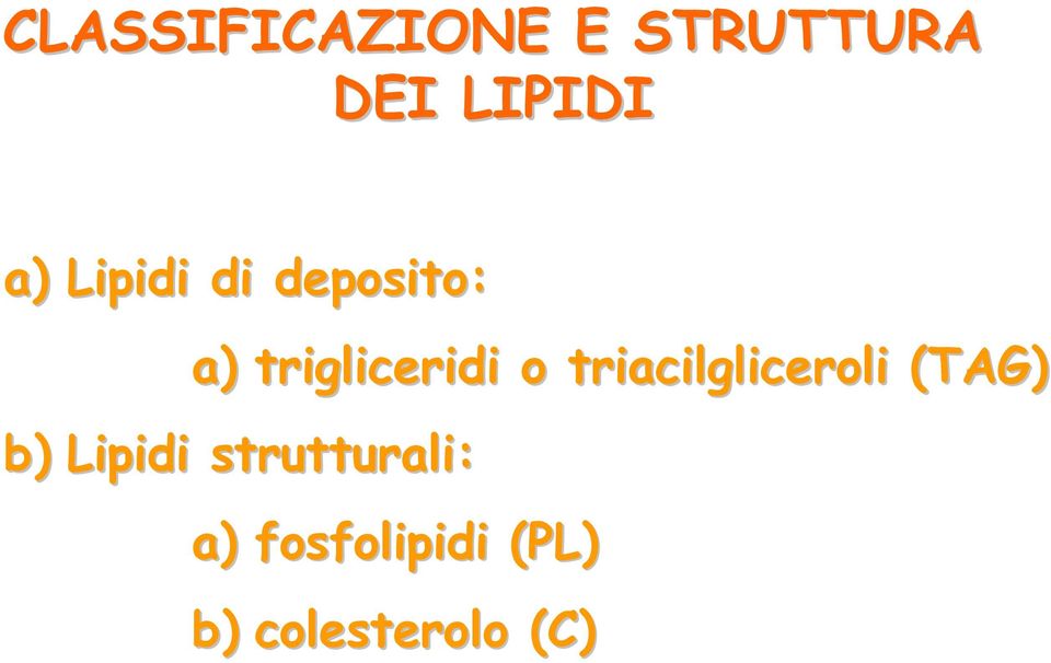 triacilgliceroli (TAG) b) Lipidi