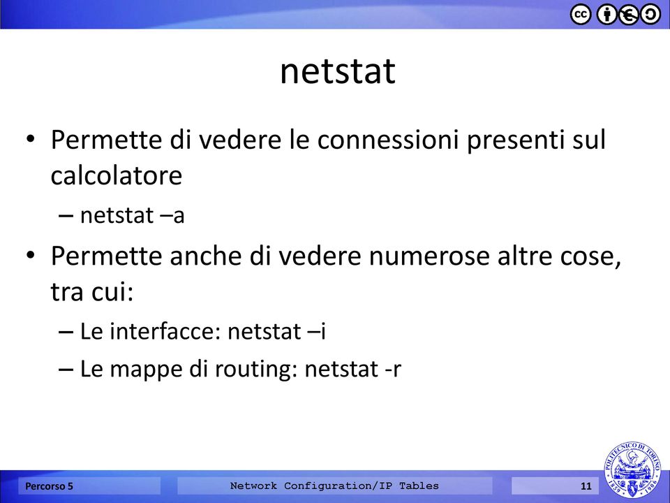 altre cose, tra cui: Le interfacce: netstat i Le mappe di