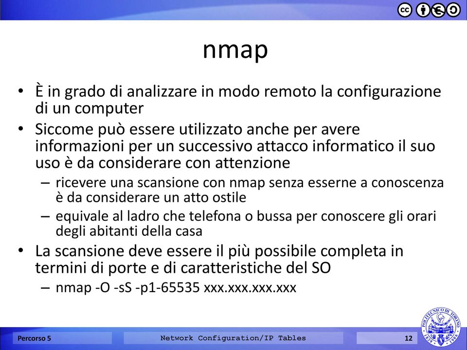 considerare un atto ostile equivale al ladro che telefona o bussa per conoscere gli orari degli abitanti della casa La scansione deve essere il