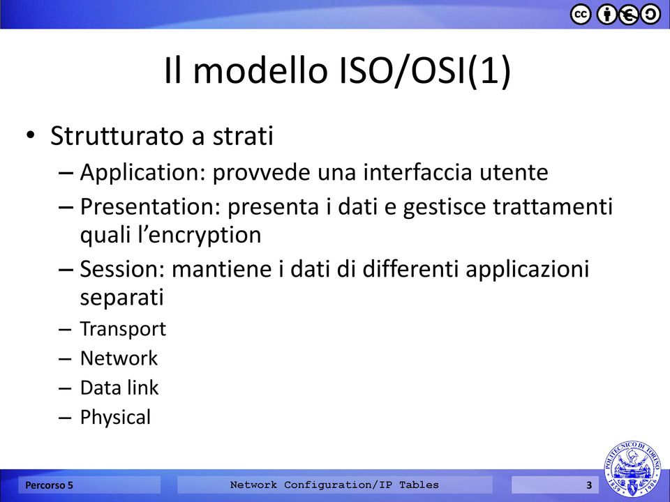 quali l encryption Session: mantiene i dati di differenti applicazioni